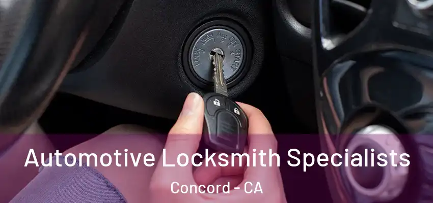  Automotive Locksmith Specialists Concord - CA