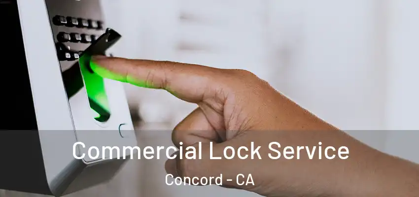 Commercial Lock Service Concord - CA