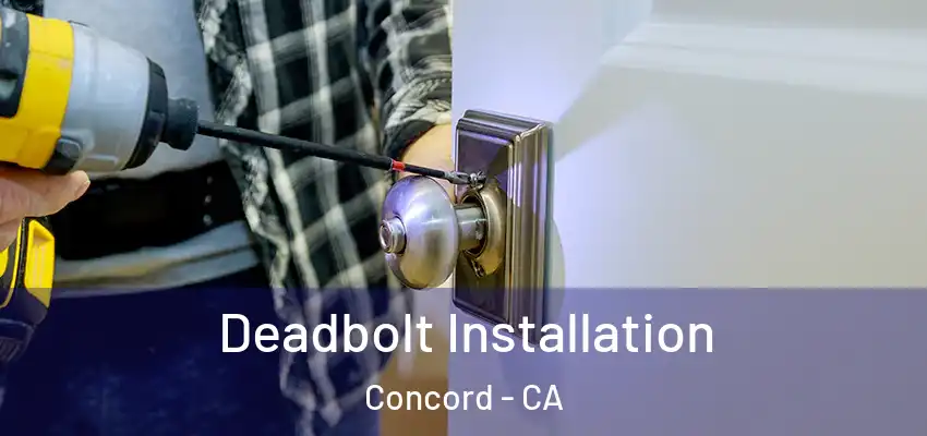 Deadbolt Installation Concord - CA