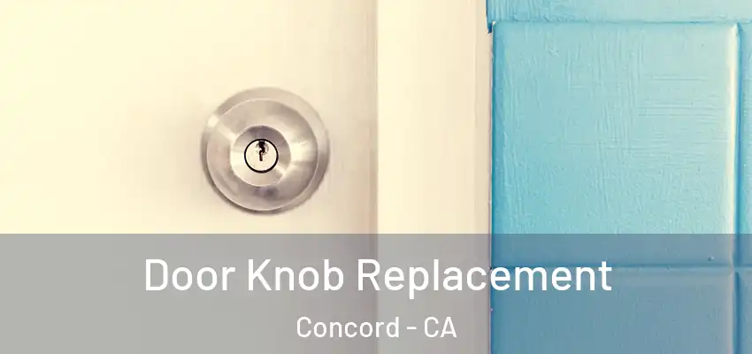 Door Knob Replacement Concord - CA
