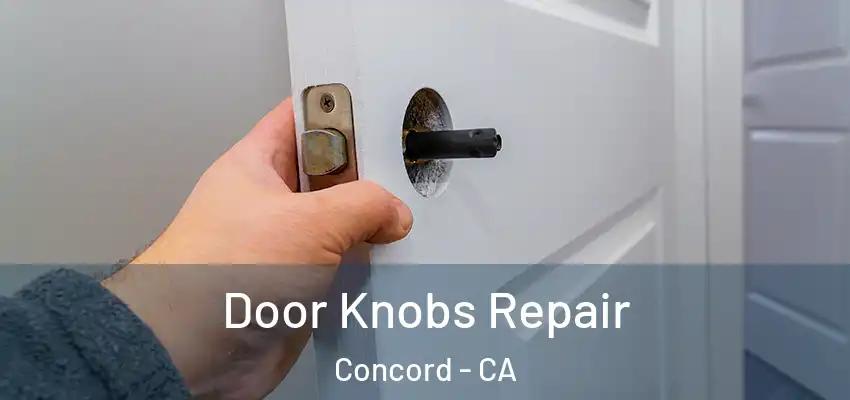 Door Knobs Repair Concord - CA