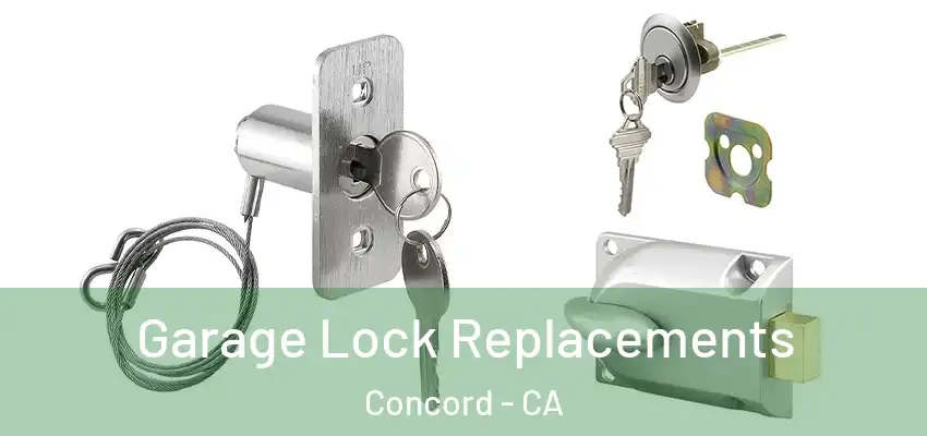  Garage Lock Replacements Concord - CA