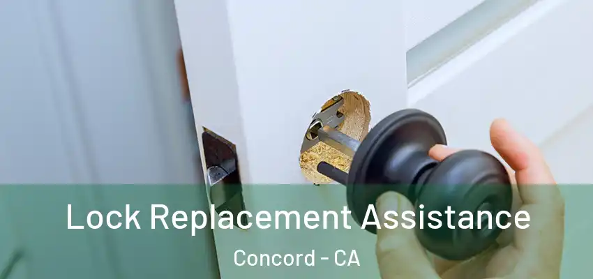 Lock Replacement Assistance Concord - CA