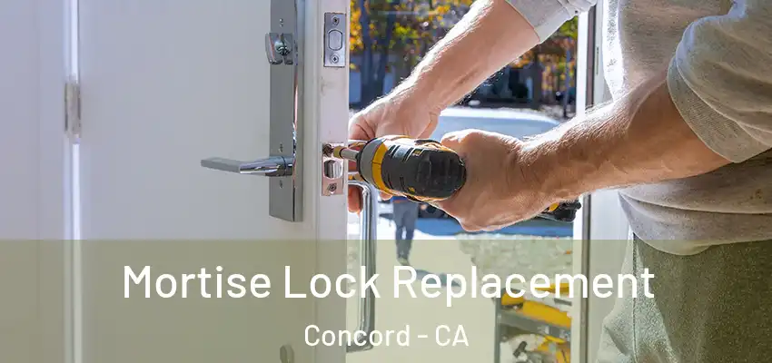 Mortise Lock Replacement Concord - CA