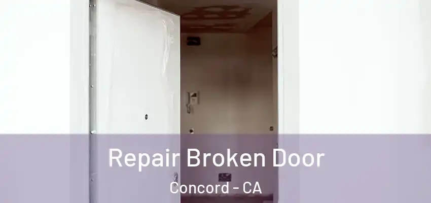  Repair Broken Door Concord - CA
