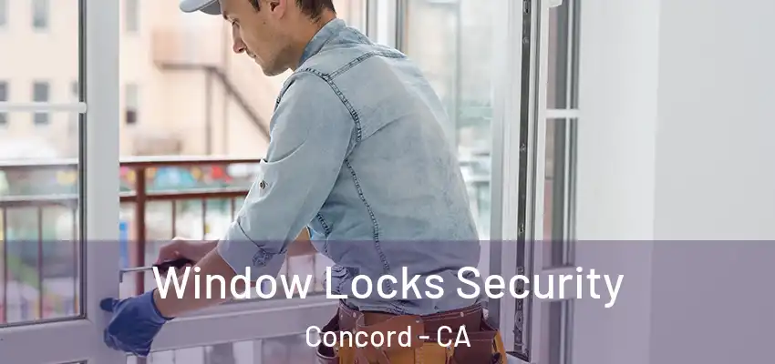 Window Locks Security Concord - CA
